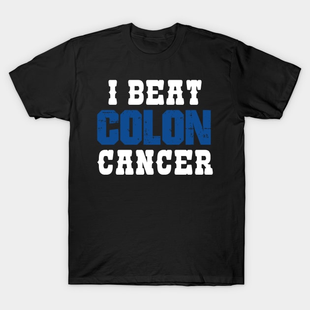 I Beat Colon Cancer T-Shirt by zeedot